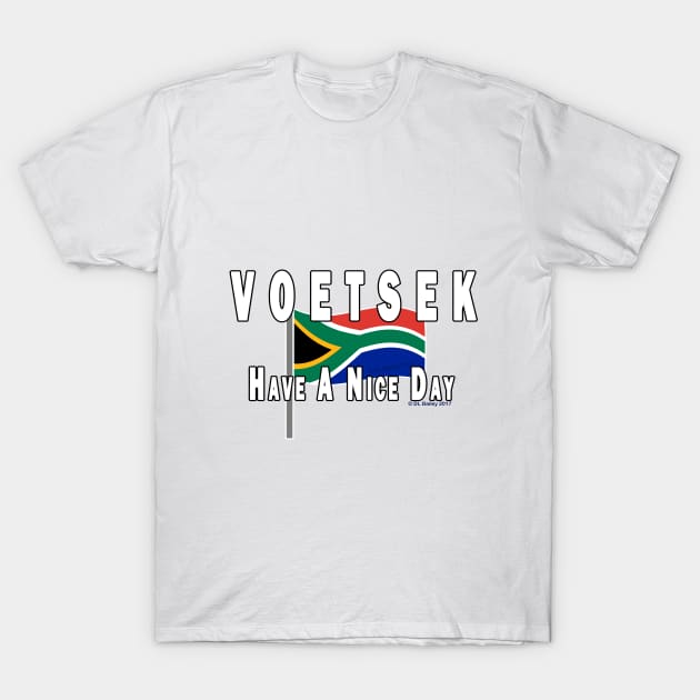 Voetsek Have a Nice Day T-Shirt by DougB